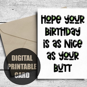 Funny Birthday Card For Him, Printable, Birthday Gift For Boyfriend, Husband, Hope Your Birthday Is As Nice As Your Butt, Digital Download