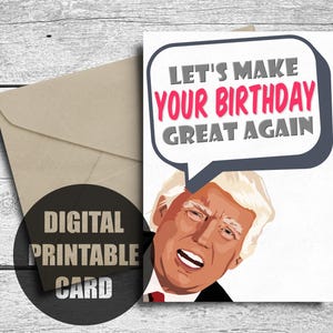 Verjaardagskaart Trump, afdrukbaar, grappige verjaardagskaart, Trump Bday Card, Let&#39;s Make Your Birthday Great Again, Donald Trump, digitale download