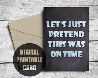 Funny Belated Birthday Card | Printable | Funny Late Birthday Card | Belated Anniversary Card | Missed Your Birthday | Funny Belated Card
