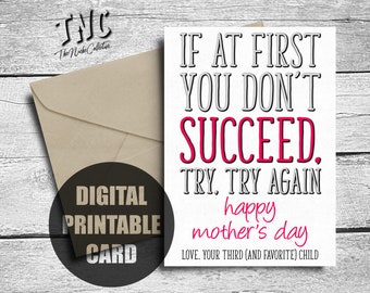 Funny Mother's Day Card, Printable, From Third Child, 3rd Born, If At First You Don't Succeed, Try Again, Digital Download, Downloadable