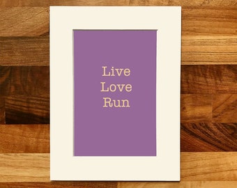 Live Love Run Mounted Print – Gift for a Runner