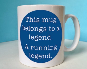 Running Legend Mug for a Runner – This Mug Belongs to a Running Legend