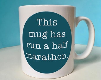 Half Marathon Congratulations Mug for a Runner – This mug has run a half marathon.