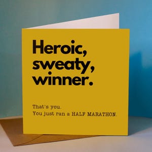Carte de félicitations du semi-marathon pour le coureur / ami de la course - « Héroïque, en sueur, vainqueur. Vous venez de courir un HALF MARATHON'