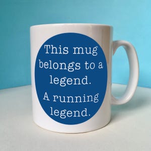 Running Legend Mug for a Runner – This Mug Belongs to a Running Legend
