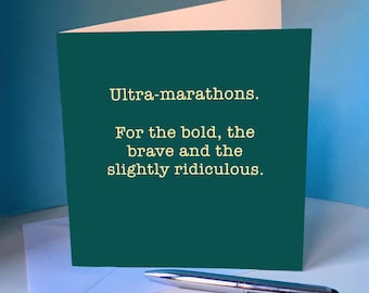 May include: A green card with the text "Ultra-marathons. For the bold, the brave and the slightly ridiculous." in yellow text.