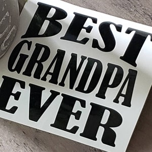 Best Grandpa Decal/Father Decal/Fahter&#39;s Day Gift/Car Decal/Yeti Decal/Laptop Decal/Cooler Decal/Toolbox Decal/Water Bottle Decal/Mug Decal