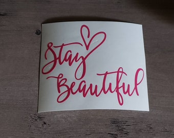 Stay Beautiful Decal/Motivational Decal/Inspirational Decal/Car Decal/Yeti Decal/Laptop Decal/Mirror Decal/Planner Decal/Rtic Decal