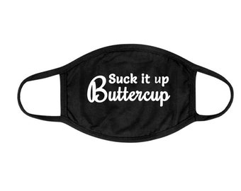 Suck it Up Buttercup Face Glitter or Plain Face Mask | Face Cover | Funny | Washable | Custom