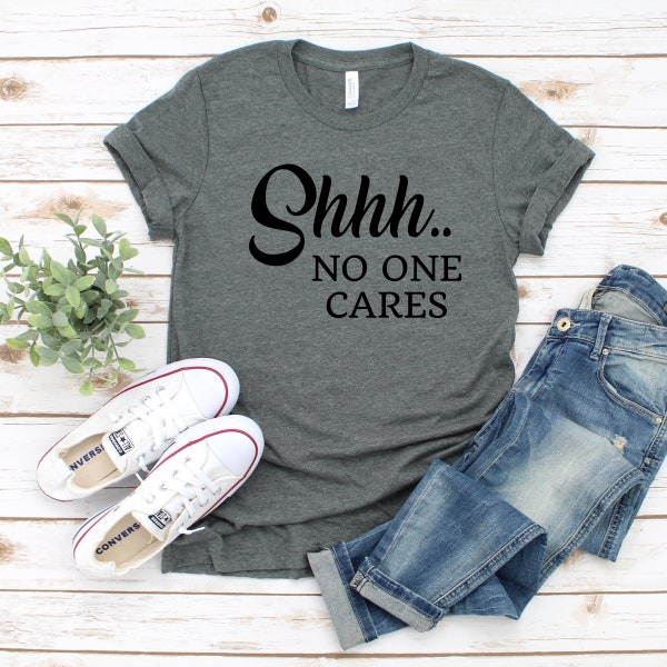 Shhh... No One Cares Glitter Short Sleeve T-Shirt | Tee | Funny | Sarcastic | Don't Care | Nobody Cares | Trendy Tee