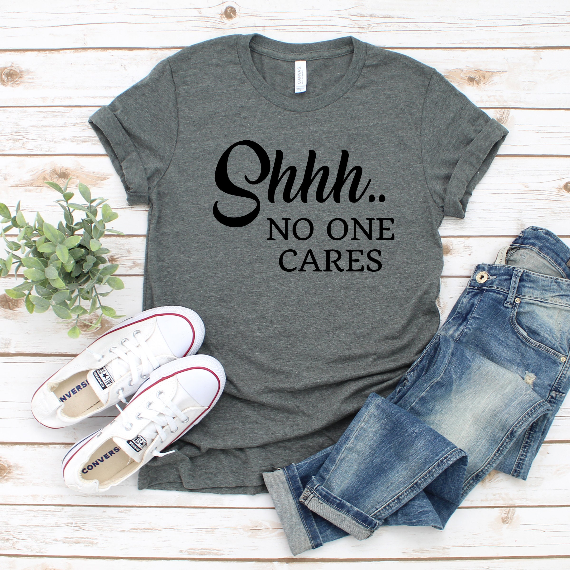 Shhh No One Cares - Etsy