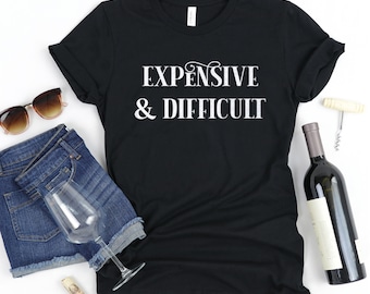 Expensive & Difficult Glitter Short Sleeve T-Shirt | Tee | Funny | Sarcastic | Good Living | Graphic Tee | Fashion