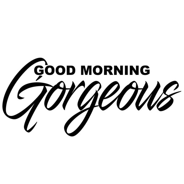 Good Morning Gorgeous Png file | Easy to Cut Files for Cricut Silhouette