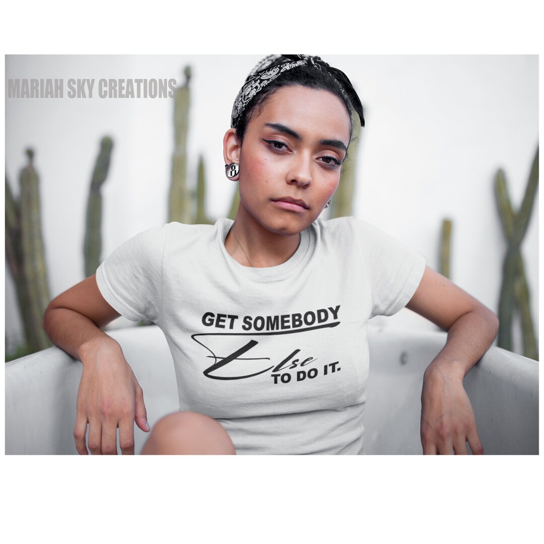 Get Somebody Else To Do It Png Svg File Easy To Cut Files For Cricut