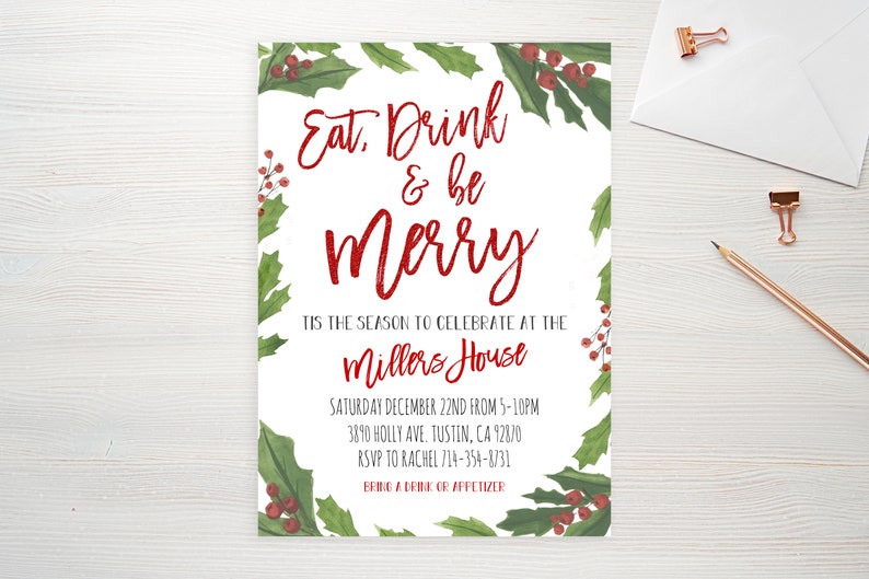 May include: A Christmas party invitation with a holly and berry border. The text reads "Eat, Drink & be Merry. Tis the season to celebrate at the Millers House. Saturday December 22nd from 5-10pm. 3890 Holly Ave. Tustin, CA 92870. RSVP to Rachel 714-354-8731. Bring a drink or appetizer."