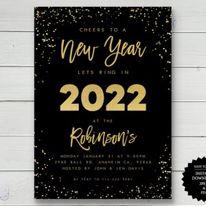 May include: Black and gold New Year's Eve party invitation with gold confetti. The invitation reads "Cheers to a New Year, Let's Ring in 2022 at the Robinson's. Monday January 31 at 9:00pm, 2980 Ball Rd. Anaheim CA, 92868, Hosted by John & Jen Davis, By Text to 714-545-9081."