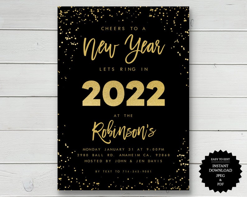 May include: Black and gold New Year's Eve party invitation with gold confetti. The invitation reads "Cheers to a New Year, Let's Ring in 2022 at the Robinson's. Monday January 31 at 9:00pm, 2980 Ball Rd. Anaheim CA, 92868, Hosted by John & Jen Davis, By Text to 714-545-9081."