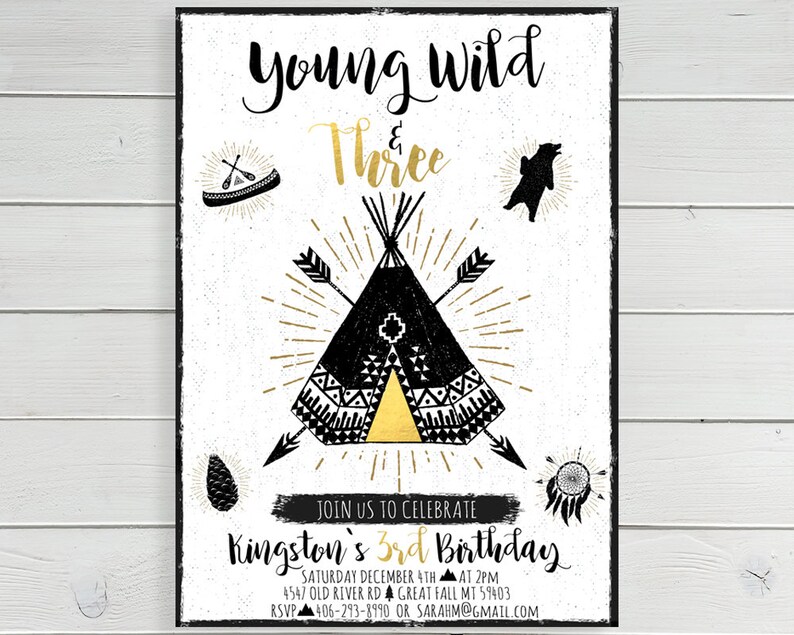 May include: A black and gold birthday invitation with a teepee design. The text reads "Young Wild & Three" and includes details for a birthday party.