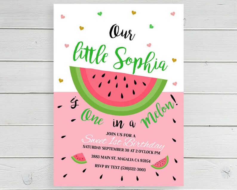 May include: Pink and white invitation with a watermelon graphic. The text reads "Our little Sophia's One in a Melon!" and includes details for a Sweet 1st Birthday party.