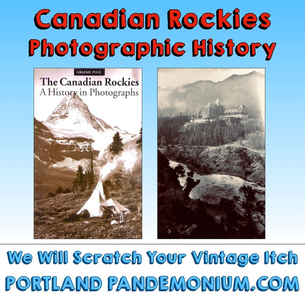 Vintage "Canadian Rockies, A History in Photographs" Graeme Pole Revised 3rd Edition, 1993, Black & White Photography: Mountain Lights Books