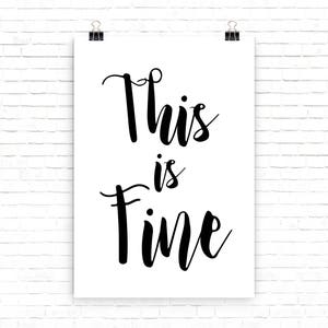 This is Fine Sarcastic Printable Art, Digital Art, Home Decor Art Print for the Resistance