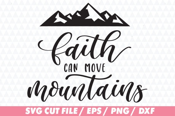 Download Faith can move mountains svg Faith svg Mountain svg Jesus ...