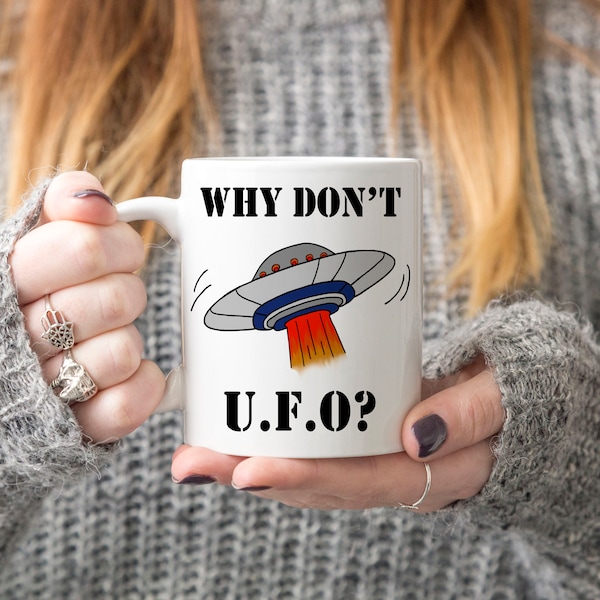 Science fiction gift, UFO mug, Why Don't UFO mug, mens gift, womens gift, friend birthday gift, , rude Christmas gift