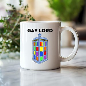 Gay Lord Mug: Dr Who Parody, LGBTQ Pride Gift