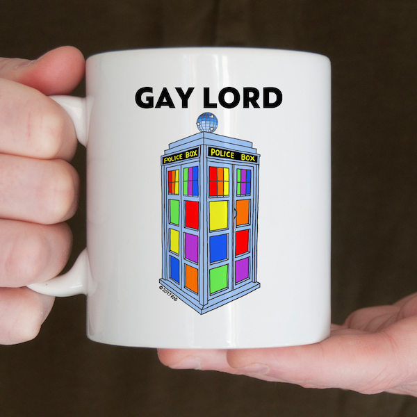 Gay Lord Mug, LGBTQ gifts, gay pride gift, Dr Who gift, Dr Who pastiche parody, boyfriend birthday gift, brother gift, friend gift