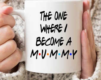 Expectant mummy mug, The One Where I Become a Mummy mug, mum to be gift, pregnancy reveal, baby shower gift, womens gift, Friends mummy mug