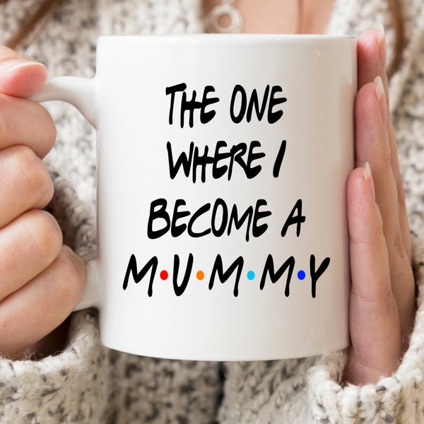 Expectant mummy mug, The One Where I Become a Mummy mug, mum to be gift, pregnancy reveal, baby shower gift, womens gift, mothers day gift