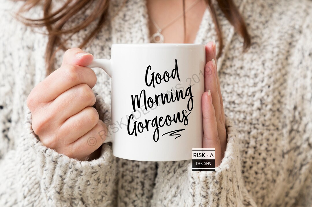 Good Morning Gorgeous Mug Wife Gift Husband Gift Valentines - Etsy