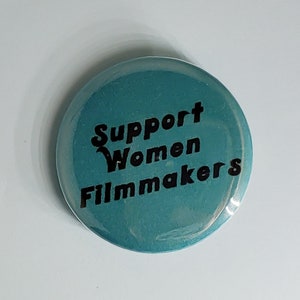 Support Women Filmmakers Pinback button badge or Magnet