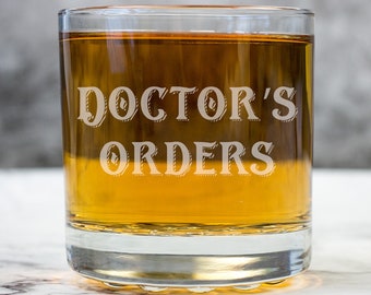 Doctor's Orders Glass, Whiskey Gift, Etched Whiskey Glass, Unique Whiskey Glass