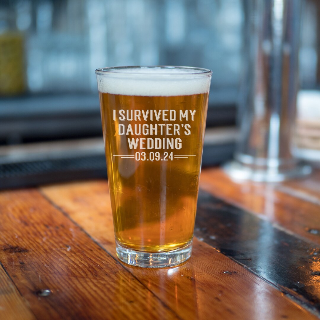 I Survived My Daughter's Wedding Beer Glass, Pint Glass, Father of the ...