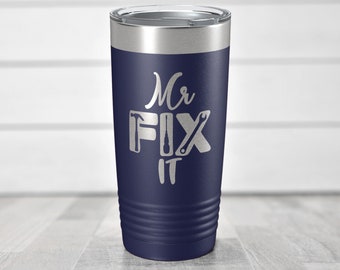 Mr Fix It, Funny Tumbler Mug For Him, Guy Gift Mug, Holiday Gag Gift, Tumbler For Dad, Fathers Day, Dad Gift, Men Birthday Gift, Coffee Mug