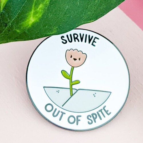 Survive Out of Spite Enamel Pin Etsy