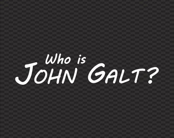 Who is John Galt Die Cut Decal Sticker Self Adhesive Vinyl Atlas Shrugged