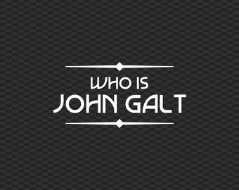 Who is John Galt Die Cut Decal Sticker Self Adhesive Vinyl Atlas Shrugged