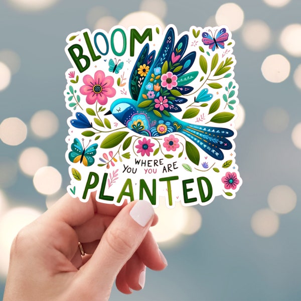 Bloom Where You Are Planted Sticker, Spring Flowers Sticker, Blue Bird Sticker, Summer Garden Sticker, Water Bottle Sticker (43y)