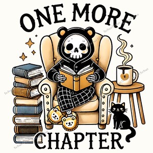 May include: Illustration of a skeleton in a bear hoodie reading a book in a comfy chair. Text reads "ONE MORE CHAPTER". A stack of books, a coffee mug, a black cat, and bear slippers complete the cozy scene. Stars and steam add detail.