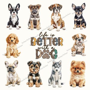 May include: A collection of nine different dog breeds, including a French Bulldog, Husky, and Pomeranian, are featured in this image. The phrase "Life is Better with a Dog" is displayed in a colorful, leopard-print font, along with a paw print.