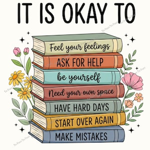 May include: A stack of colorful books with the words "IT IS OKAY TO" at the top. Each book has a different title, including "Feel your feelings" and "Make mistakes." Floral accents and stars surround the books.