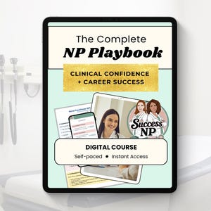 May include: A digital tablet displays "The Complete NP Playbook" with the text "Clinical Confidence + Career Success." The image includes a digital course advertisement with the words "Digital Course" and "Self-paced Instant Access."