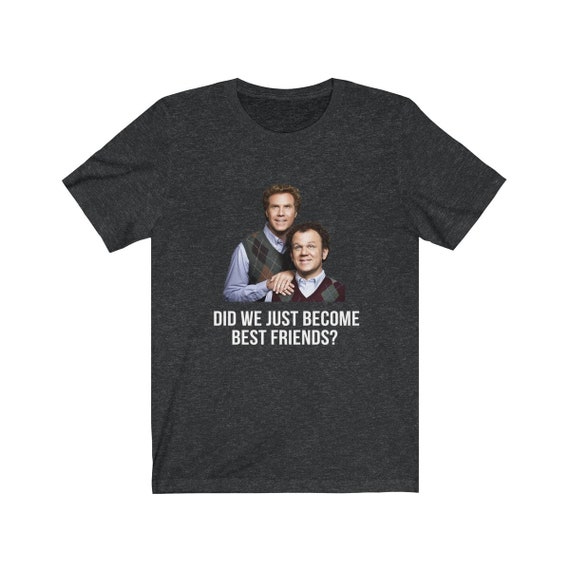 Did We Just Become Best Friends Step Brothers T Shirt