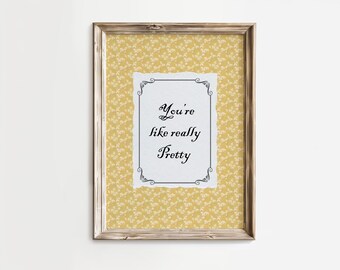 You're Like Really Pretty Print: Vintage Entryway Script Wall Art (Digital Download)