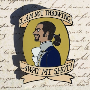 My Shot - Alexander Hamilton Broadway musical hard enamel pin