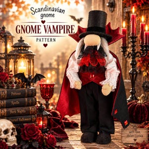 Puede incluir: Un muñeco gnomo vampiro con sombrero de copa negro, capa negra forrada en rojo, camisa blanca con puños de encaje y pantalones negros. El texto dice: Scandinavian gnome GNOME VAMPIRE PATTERN. Un letrero de madera indica: with love, Helen Lozova.