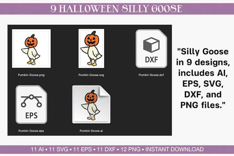 May include: A digital download graphic set featuring a cartoon goose with a pumpkin head. The set includes 9 designs in AI, EPS, SVG, DXF, and PNG file formats. The text reads "Silly Goose in 9 designs, includes AI, EPS, SVG, DXF, and PNG files."