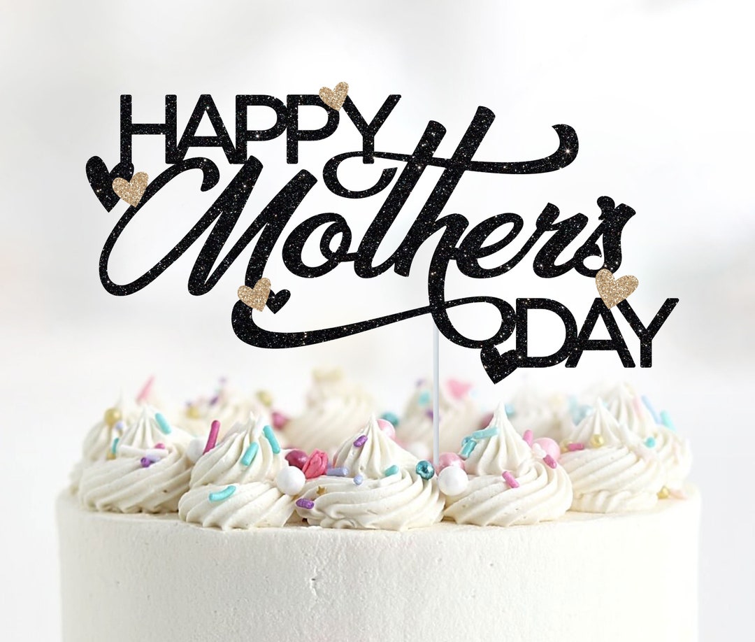 Happy Mother's Day Cake Topper, Mom Cake Topper, Best Mom Ever Cake ...